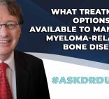 Ask Dr. Durie: What treatment options are available to manage myeloma-related bone disease?